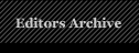 Editors Archive