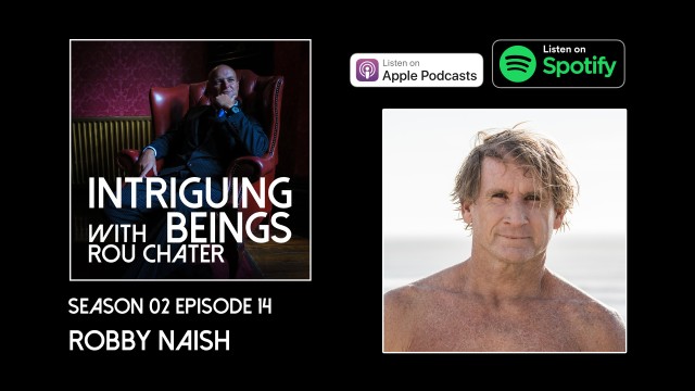 Intriguing Beings Podcast - Robby Naish - A Very Honest And Open Telephone Conversation - Season 2 Episode 14