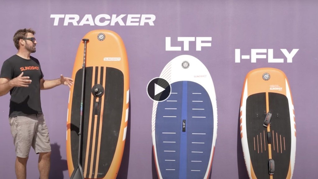 Tracker vs. LTF vs. IFly How to choose your Slingshot inflatable winging and wing foiling board