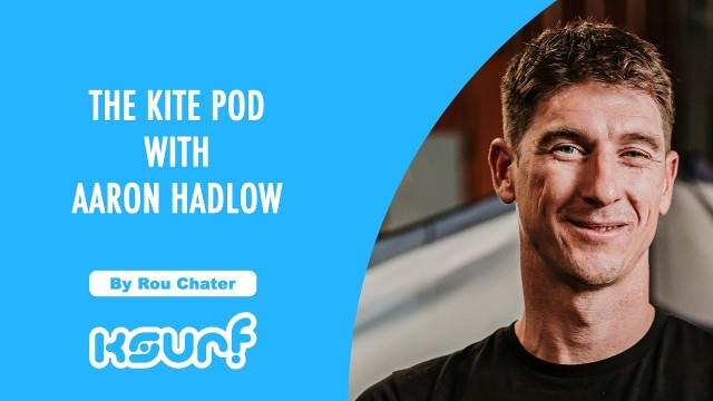 The Kite Pod #5: Aaron Hadlow / The GOAT Reminisces, Lets Us Know Freestyle Is Coming Back and Talks About The Future!