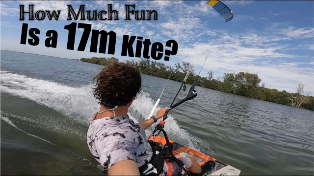How Much Fun Can a 17m Kite Be?