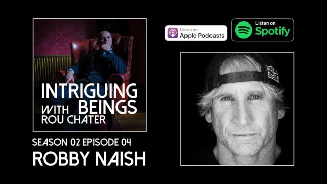 Robby Naish On The Intriguing Beings Podcast - A True Legend - Season 02 Episode 04