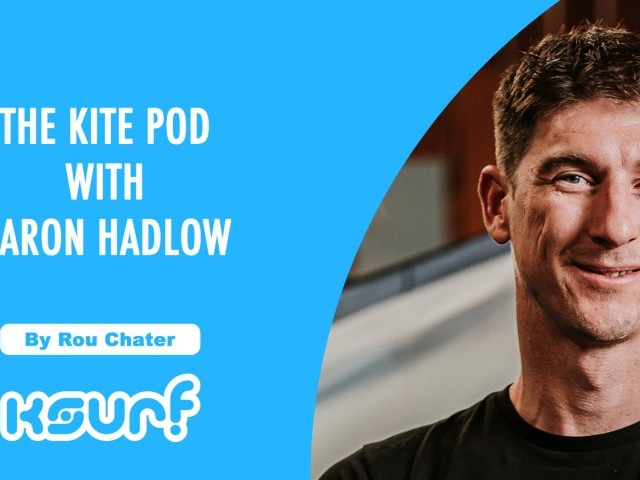 The Kite Pod #5: Aaron Hadlow / The GOAT Reminisces, Lets Us Know Freestyle Is Coming Back and Talks About The Future!