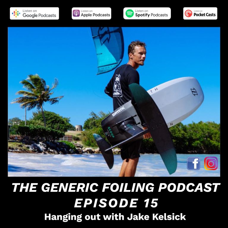 The Generic Foiling Podcast | Episode 15 | Hanging out with Jake Kelsick